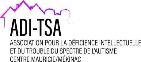 Association pour la déficience intellectuelle et du trouble du spectre de l’autisme (ADI-TSA) Centre-Mauricie/Mékinac 